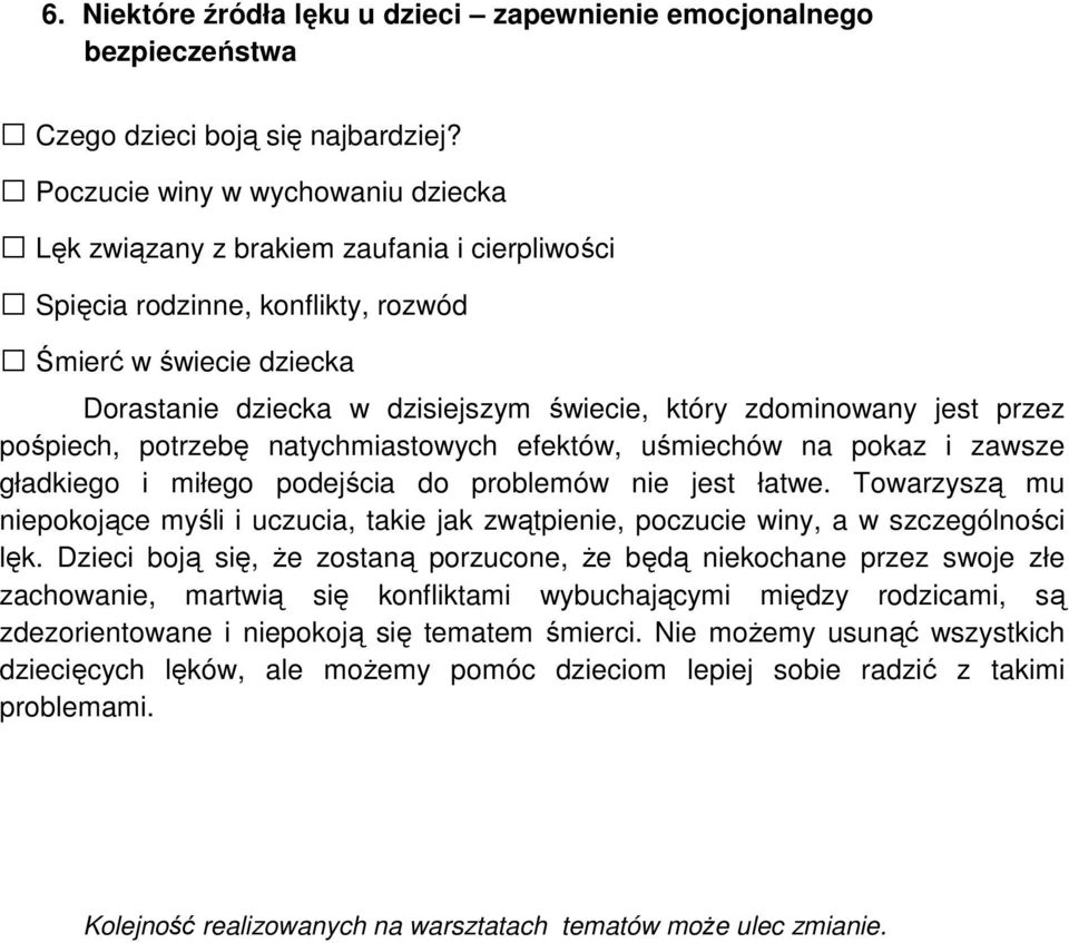 zdominowany jest przez pośpiech, potrzebę natychmiastowych efektów, uśmiechów na pokaz i zawsze gładkiego i miłego podejścia do problemów nie jest łatwe.