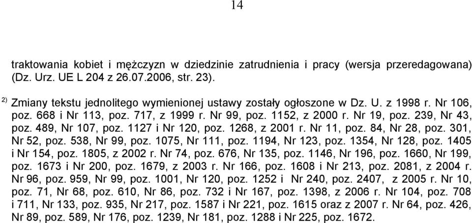 489, Nr 107, poz. 1127 i Nr 120, poz. 1268, z 2001 r. Nr 11, poz. 84, Nr 28, poz. 301, Nr 52, poz. 538, Nr 99, poz. 1075, Nr 111, poz. 1194, Nr 123, poz. 1354, Nr 128, poz. 1405 i Nr 154, poz.