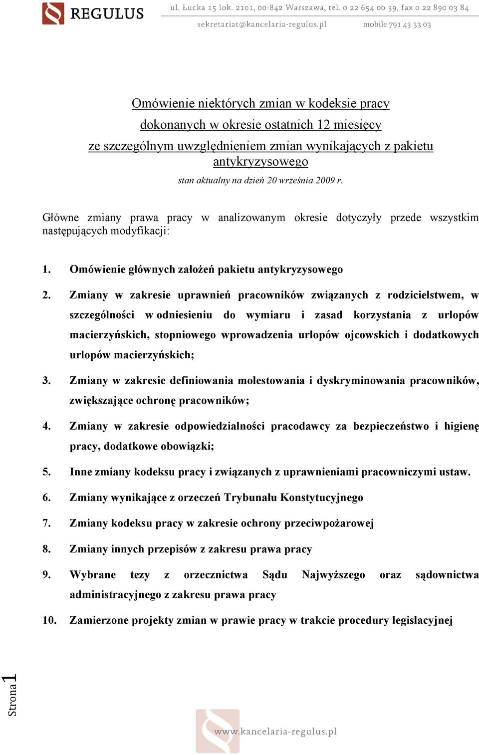 Zmiany w zakresie uprawnień pracowników związanych z rodzicielstwem, w szczególności w odniesieniu do wymiaru i zasad korzystania z urlopów macierzyńskich, stopniowego wprowadzenia urlopów ojcowskich