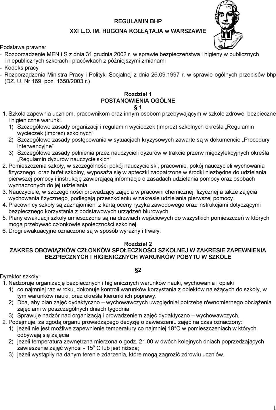 w sprawie ogólnych przepisów bhp (DZ. U. Nr 169, poz. 1650/2003 r.) Rozdział 1 POSTANOWIENIA OGÓLNE 1 1.