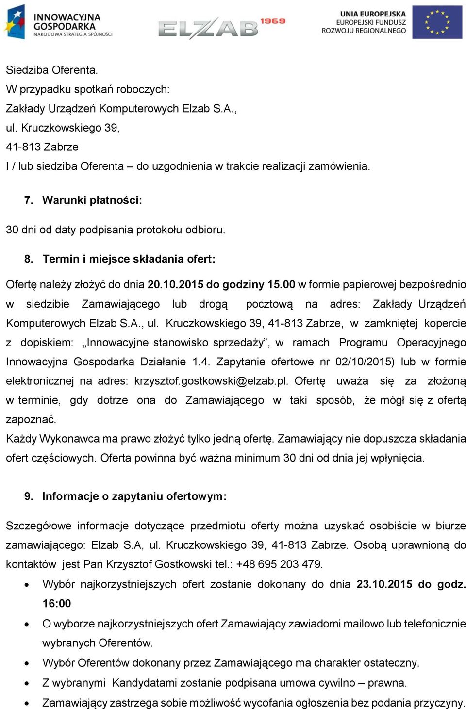Termin i miejsce składania ofert: Ofertę należy złożyć do dnia 20.10.2015 do godziny 15.