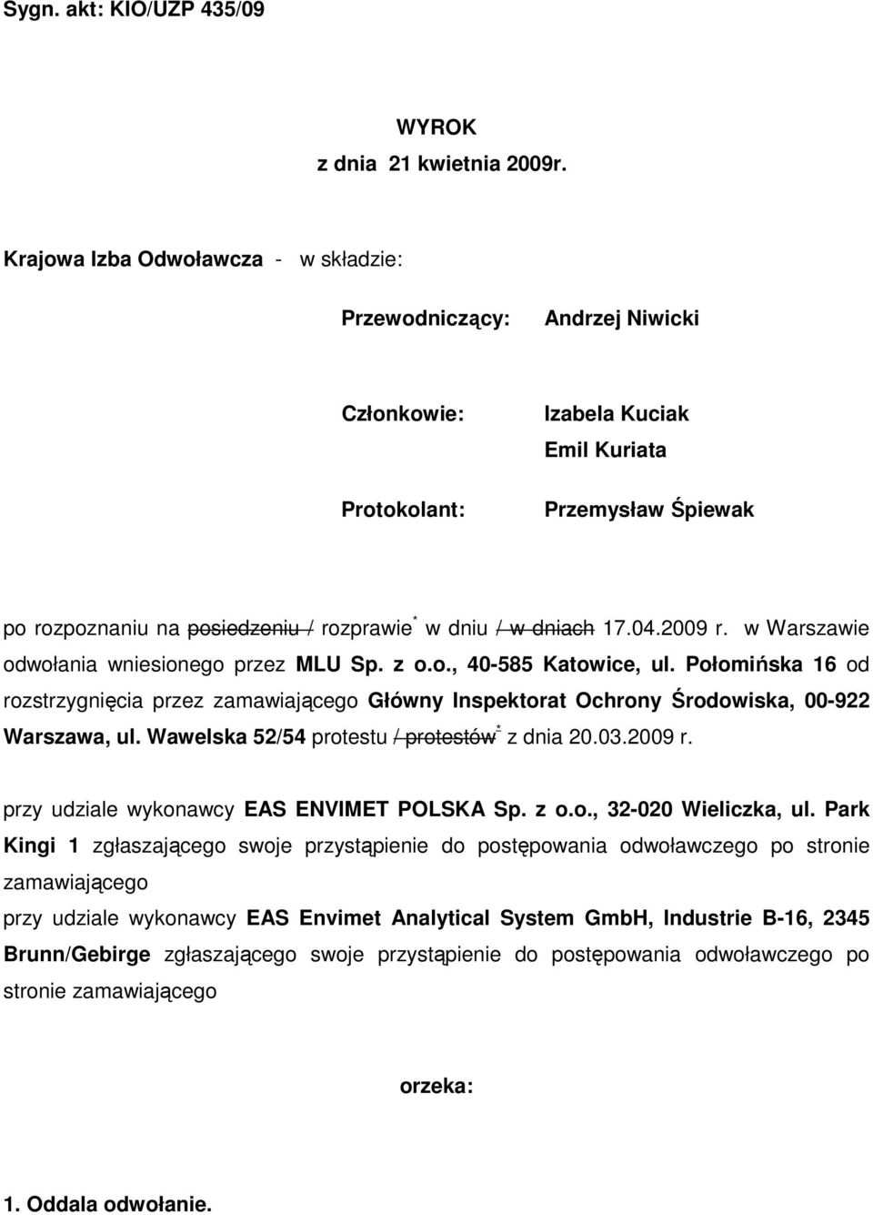 dniach 17.04.2009 r. w Warszawie odwołania wniesionego przez MLU Sp. z o.o., 40-585 Katowice, ul.