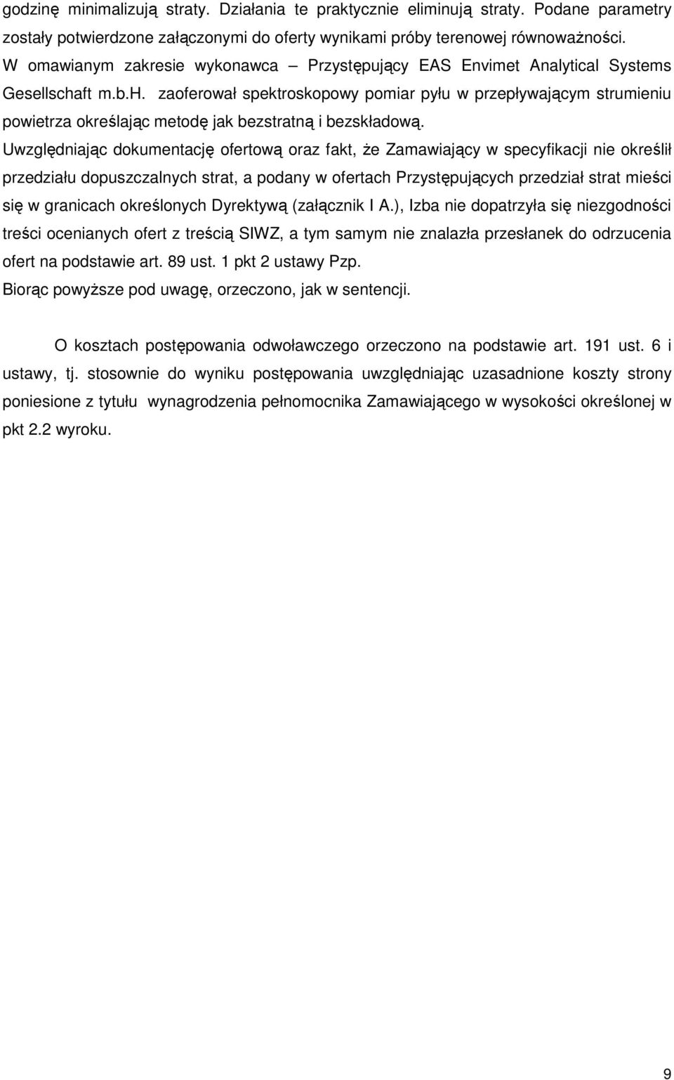 ft m.b.h. zaoferował spektroskopowy pomiar pyłu w przepływającym strumieniu powietrza określając metodę jak bezstratną i bezskładową.
