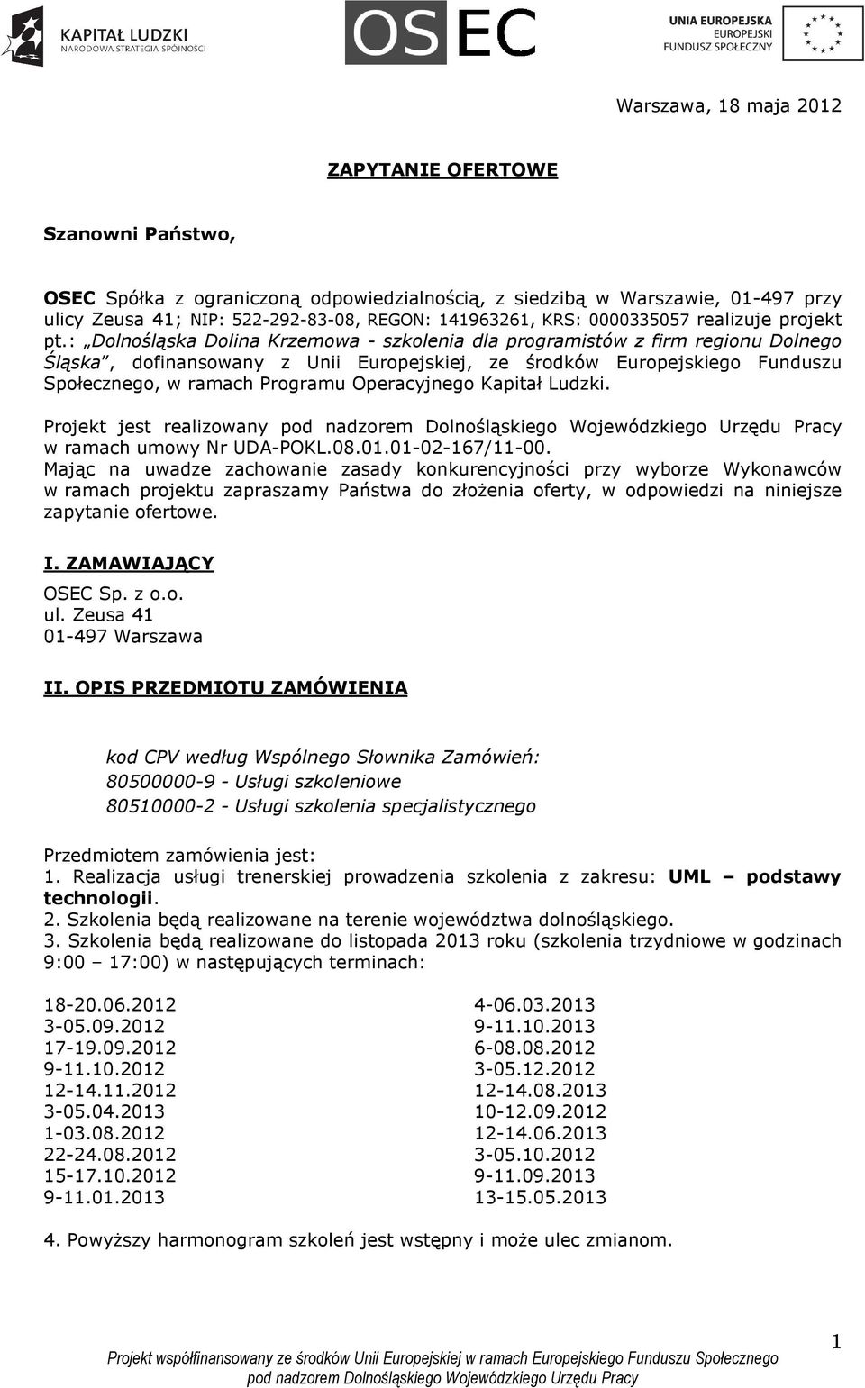 : Dolnośląska Dolina Krzemowa - szkolenia dla programistów z firm regionu Dolnego Śląska, dofinansowany z Unii Europejskiej, ze środków Europejskiego Funduszu Społecznego, w ramach Programu