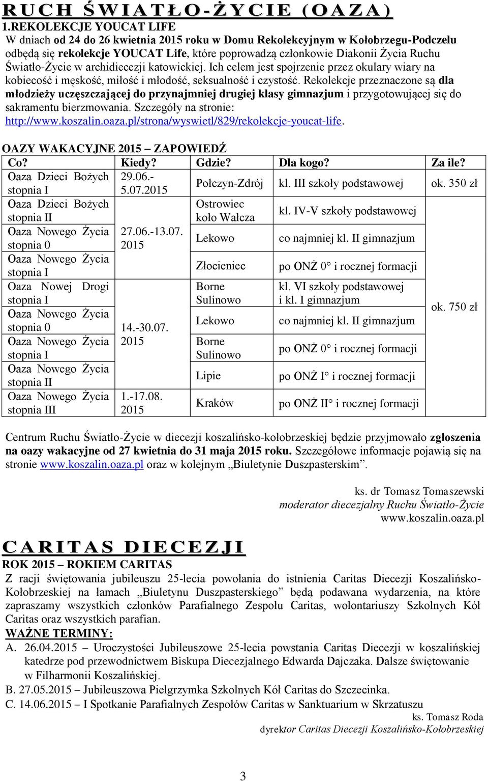 Światło-Życie w archidiecezji katowickiej. Ich celem jest spojrzenie przez okulary wiary na kobiecość i męskość, miłość i młodość, seksualność i czystość.