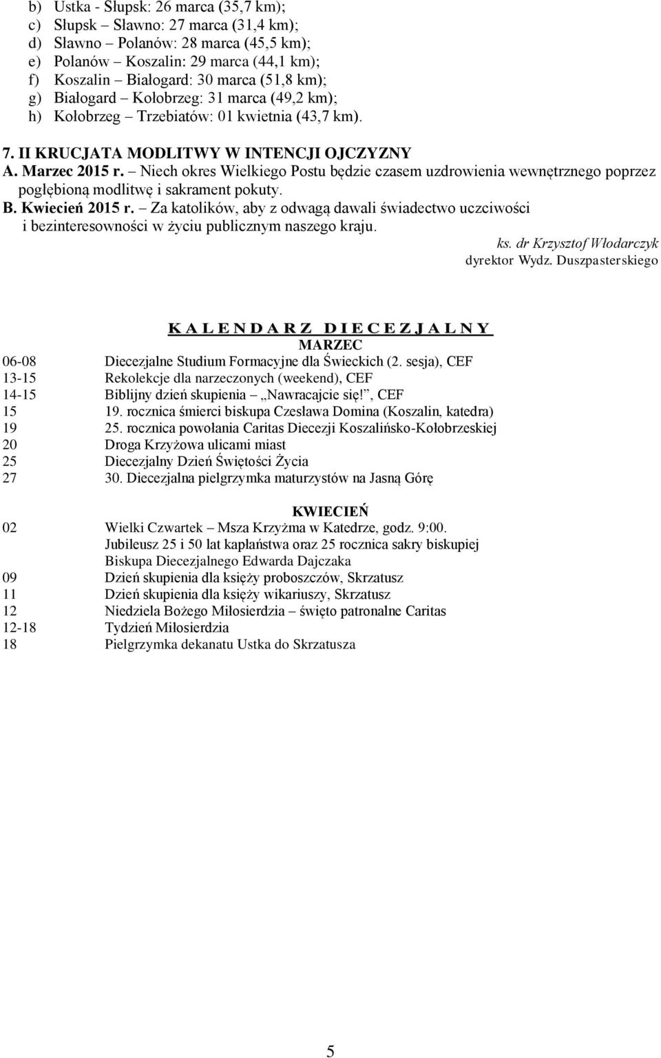 Niech okres Wielkiego Postu będzie czasem uzdrowienia wewnętrznego poprzez pogłębioną modlitwę i sakrament pokuty. B. Kwiecień 2015 r.