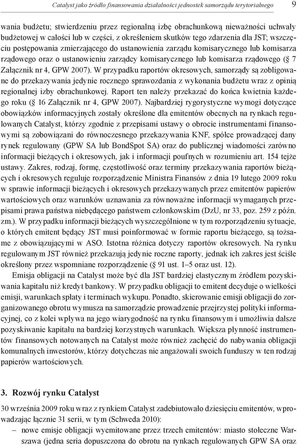 lub komisarza rządowego ( 7 Załącznik nr 4, GPW 2007).