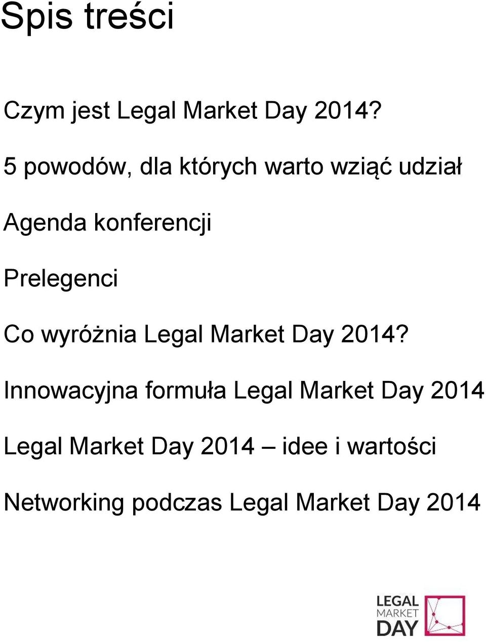 Prelegenci Co wyróżnia Legal Market Day 2014?