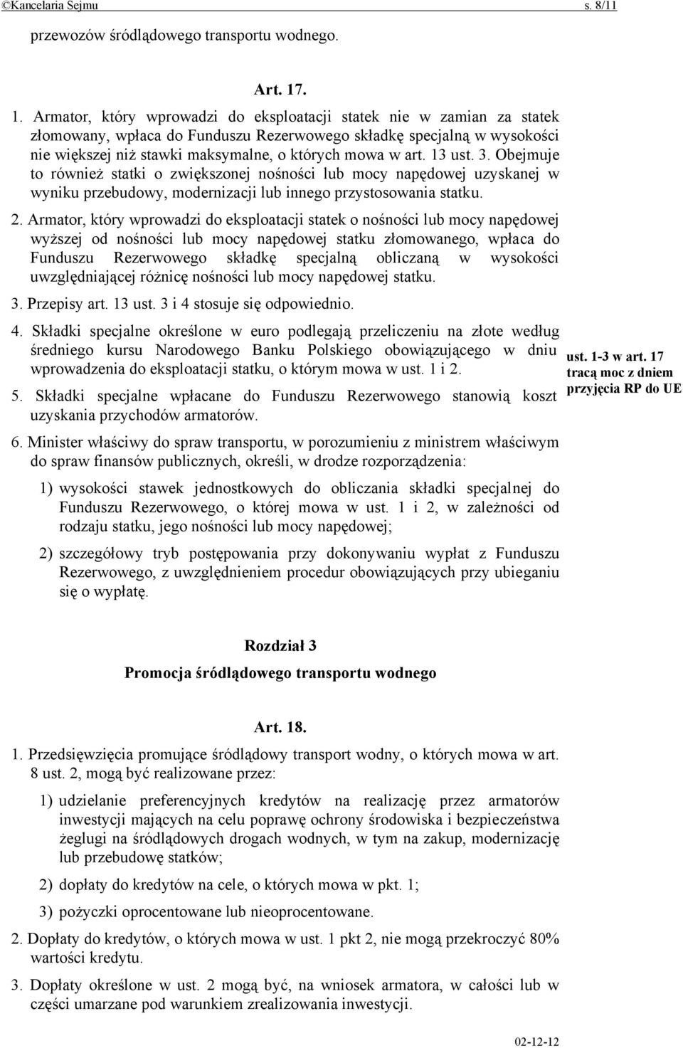 w art. 13 ust. 3. Obejmuje to również statki o zwiększonej nośności lub mocy napędowej uzyskanej w wyniku przebudowy, modernizacji lub innego przystosowania statku. 2.