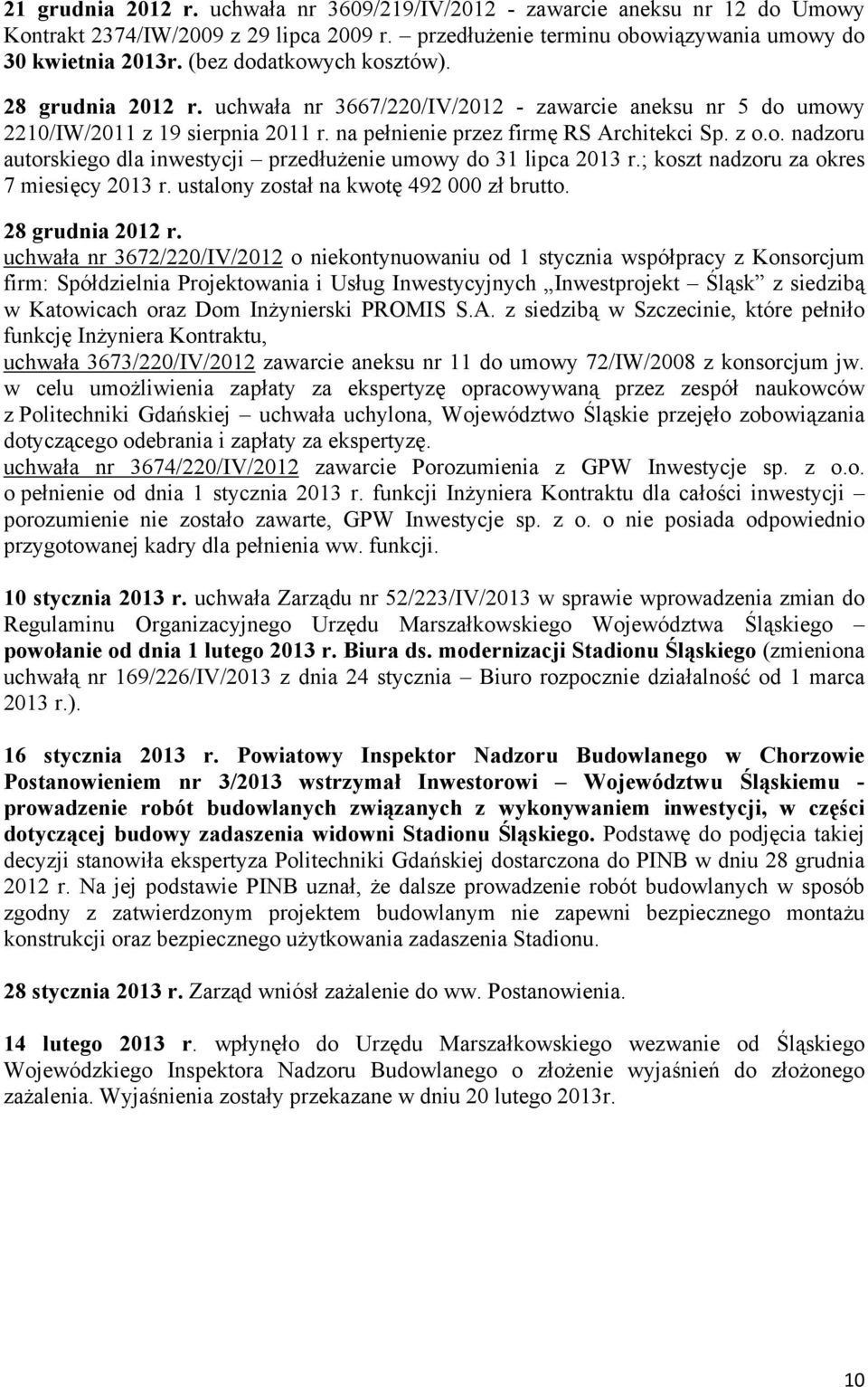 ; koszt nadzoru za okres 7 miesięcy 2013 r. ustalony został na kwotę 492 000 zł brutto. 28 grudnia 2012 r.