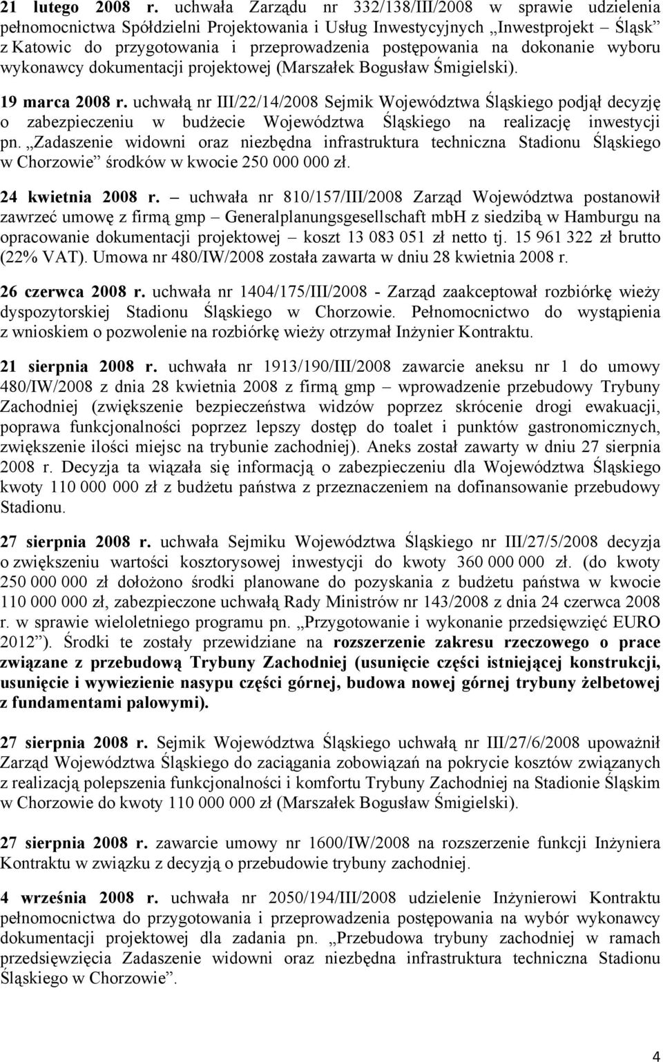 na dokonanie wyboru wykonawcy dokumentacji projektowej (Marszałek Bogusław Śmigielski). 19 marca 2008 r.