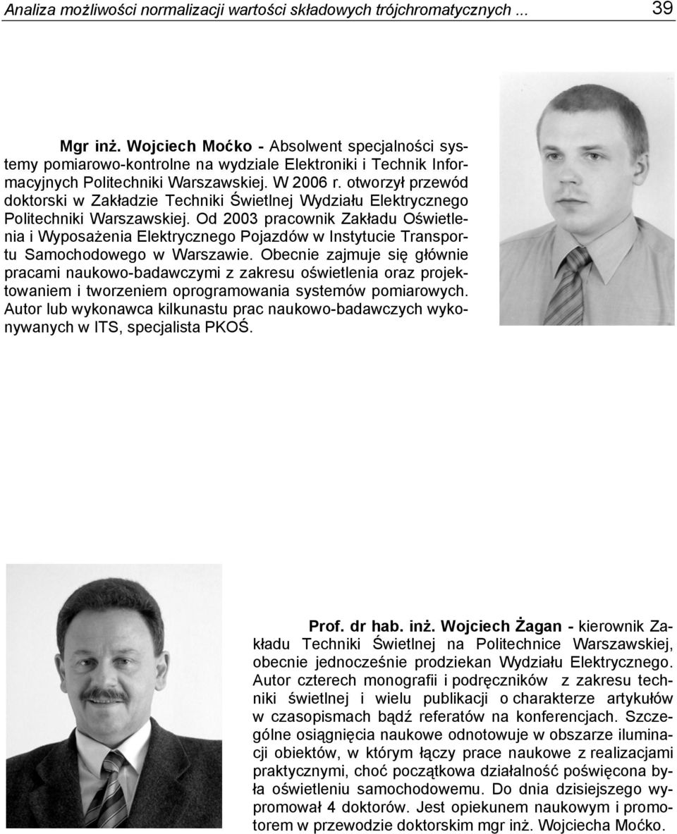 otworzł przewód doktorski w Zakładzie Techniki Świetlnej Wdziału Elektrcznego Politechniki Warszawskiej.