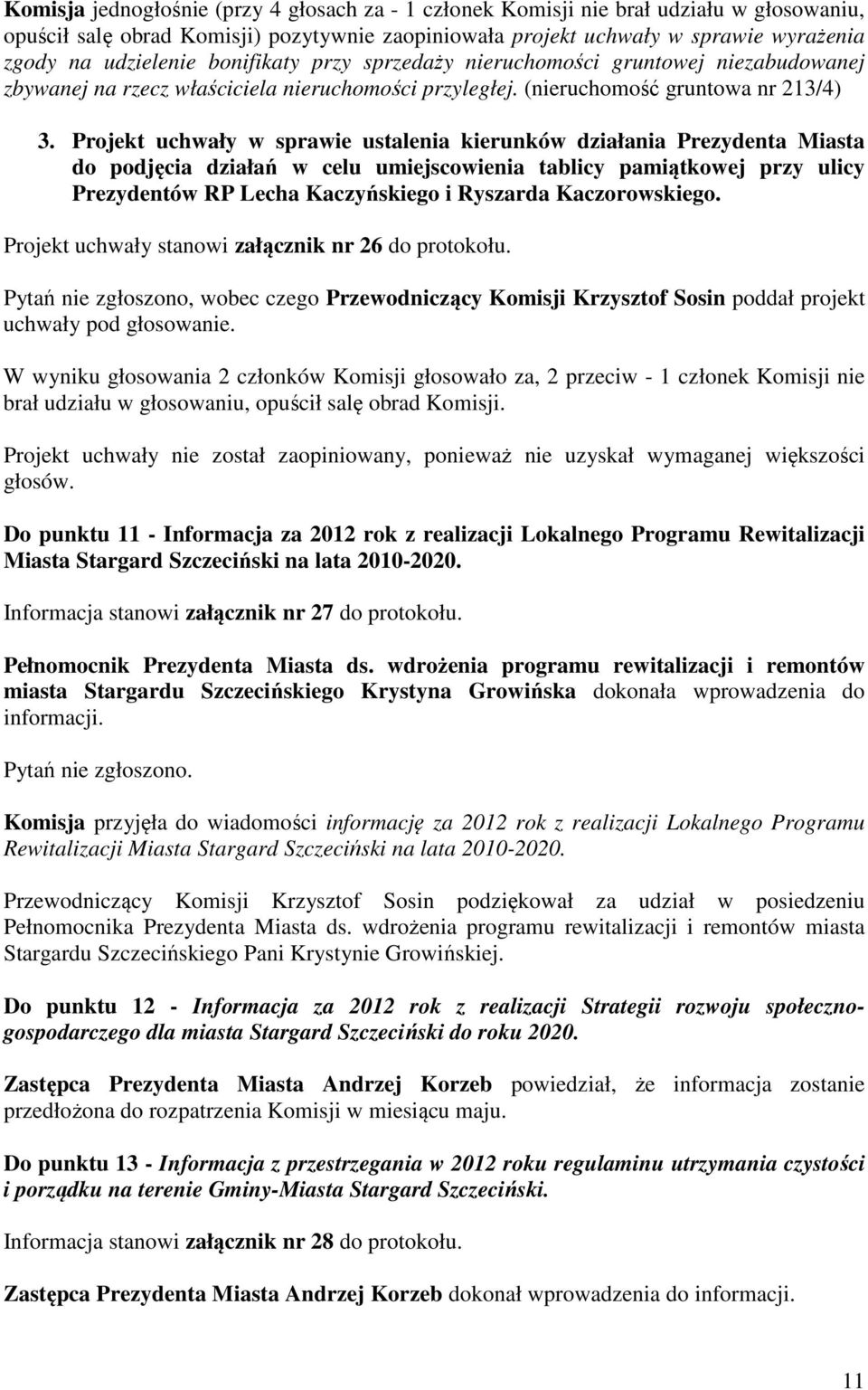 Projekt uchwały w sprawie ustalenia kierunków działania Prezydenta Miasta do podjęcia działań w celu umiejscowienia tablicy pamiątkowej przy ulicy Prezydentów RP Lecha Kaczyńskiego i Ryszarda