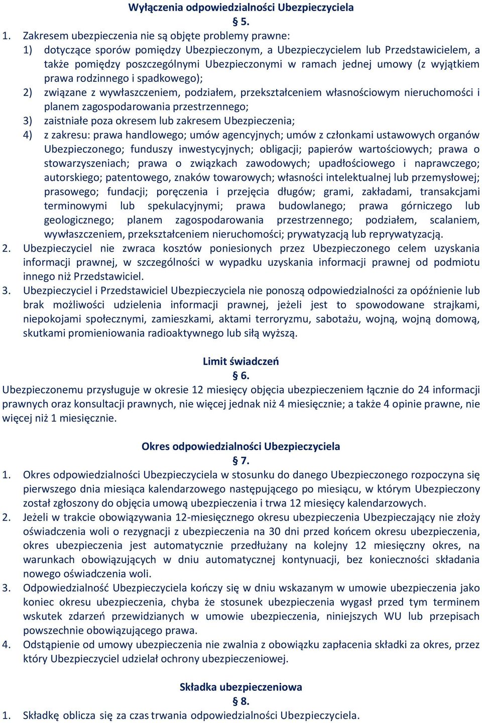 jednej umowy (z wyjątkiem prawa rodzinnego i spadkowego); 2) związane z wywłaszczeniem, podziałem, przekształceniem własnościowym nieruchomości i planem zagospodarowania przestrzennego; 3) zaistniałe