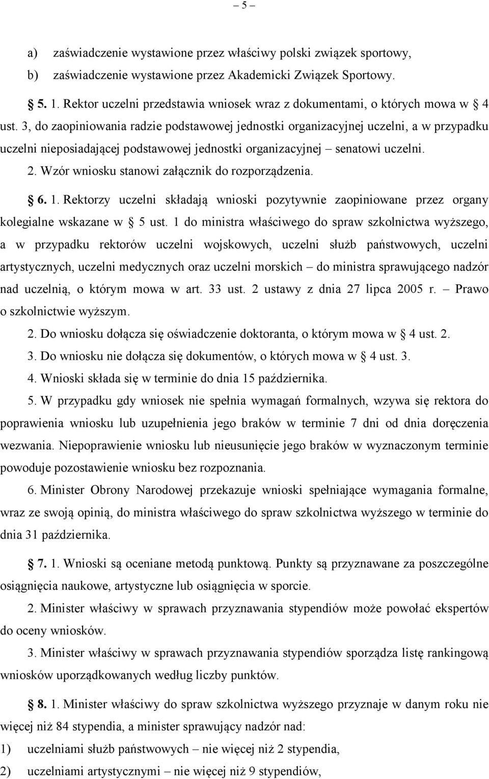 3, do zaopiniowania radzie podstawowej jednostki organizacyjnej uczelni, a w przypadku uczelni nieposiadającej podstawowej jednostki organizacyjnej senatowi uczelni. 2.