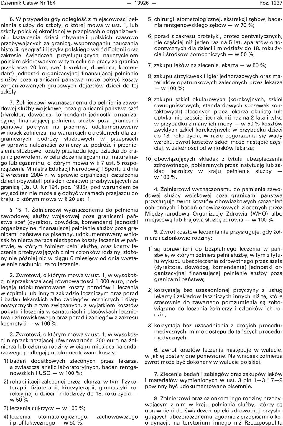 wśród Polonii oraz zakresie świadczeń przysługujących nauczycielom polskim skierowanym w tym celu do pracy za granicą przekracza 20 km, szef (dyrektor, dowódca, komendant) jednostki organizacyjnej