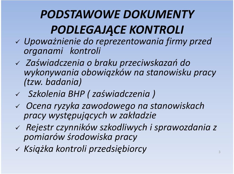 badania) Szkolenia BHP ( zaświadczenia ) Ocena ryzyka zawodowego na stanowiskach pracy występujących w