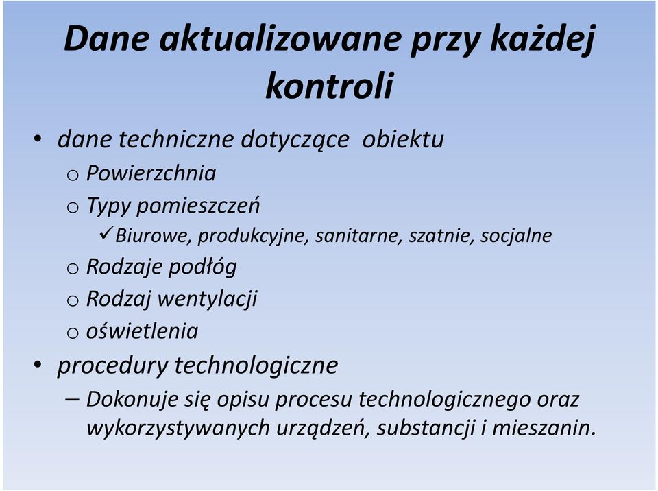 o Rodzaje podłóg o Rodzaj wentylacji o oświetlenia procedury technologiczne