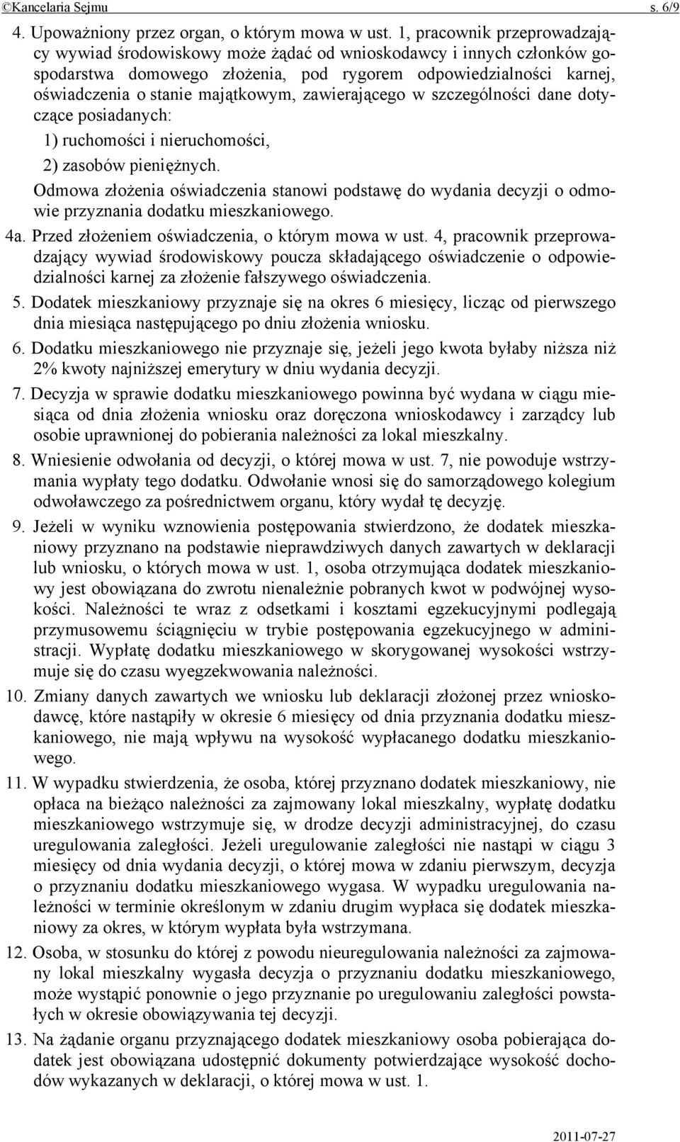 zawierającego w szczególności dane dotyczące posiadanych: 1) ruchomości i nieruchomości, 2) zasobów pieniężnych.