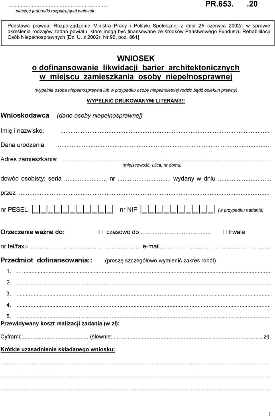 861] WNIOSEK o dofinansowanie likwidacji barier architektonicznych w miejscu zamieszkania osoby niepełnosprawnej (wypełnia osoba niepełnosprawna lub w przypadku osoby niepełnoletniej rodzic bądź