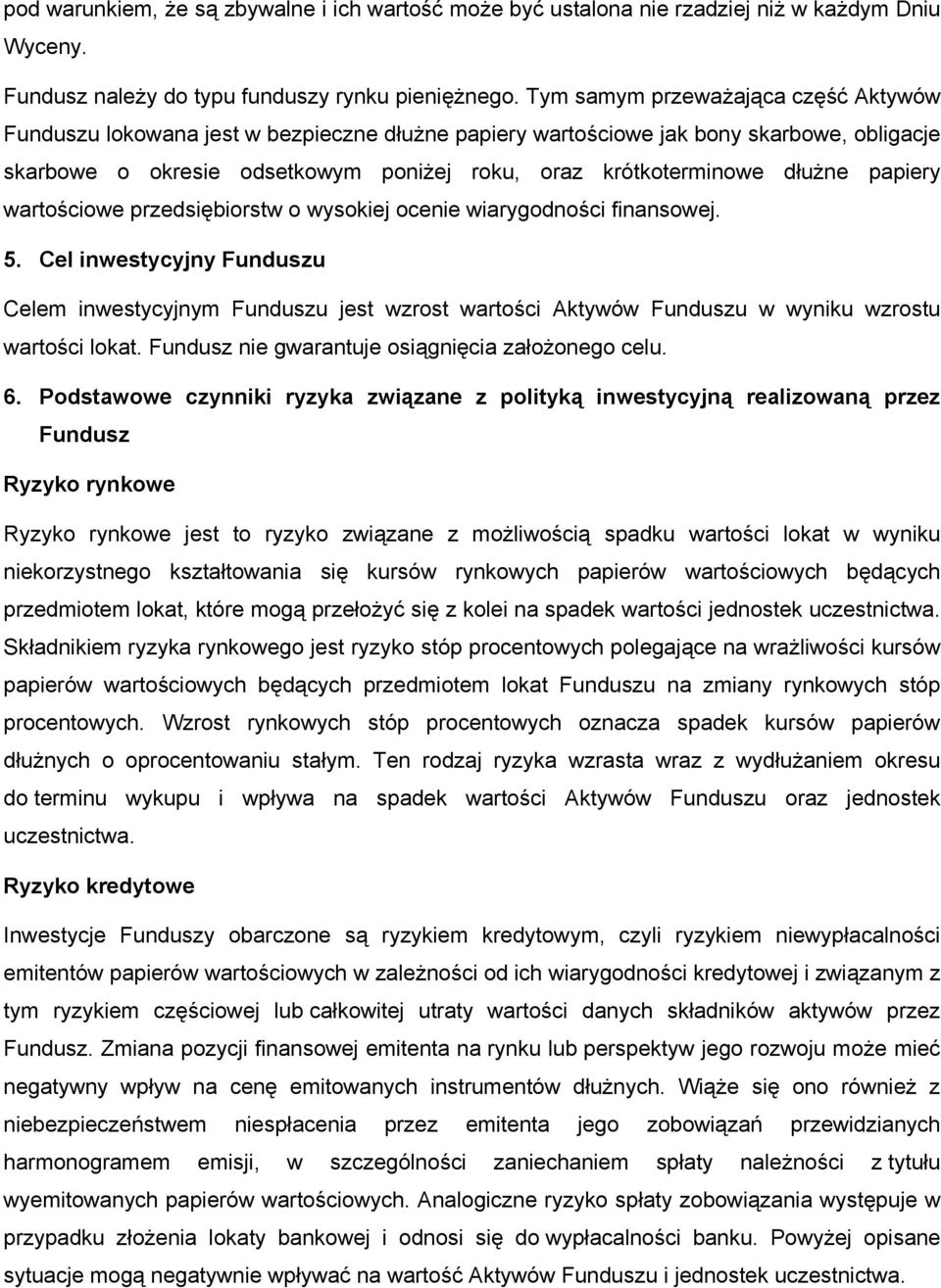 dłużne papiery wartościowe przedsiębiorstw o wysokiej ocenie wiarygodności finansowej. 5.