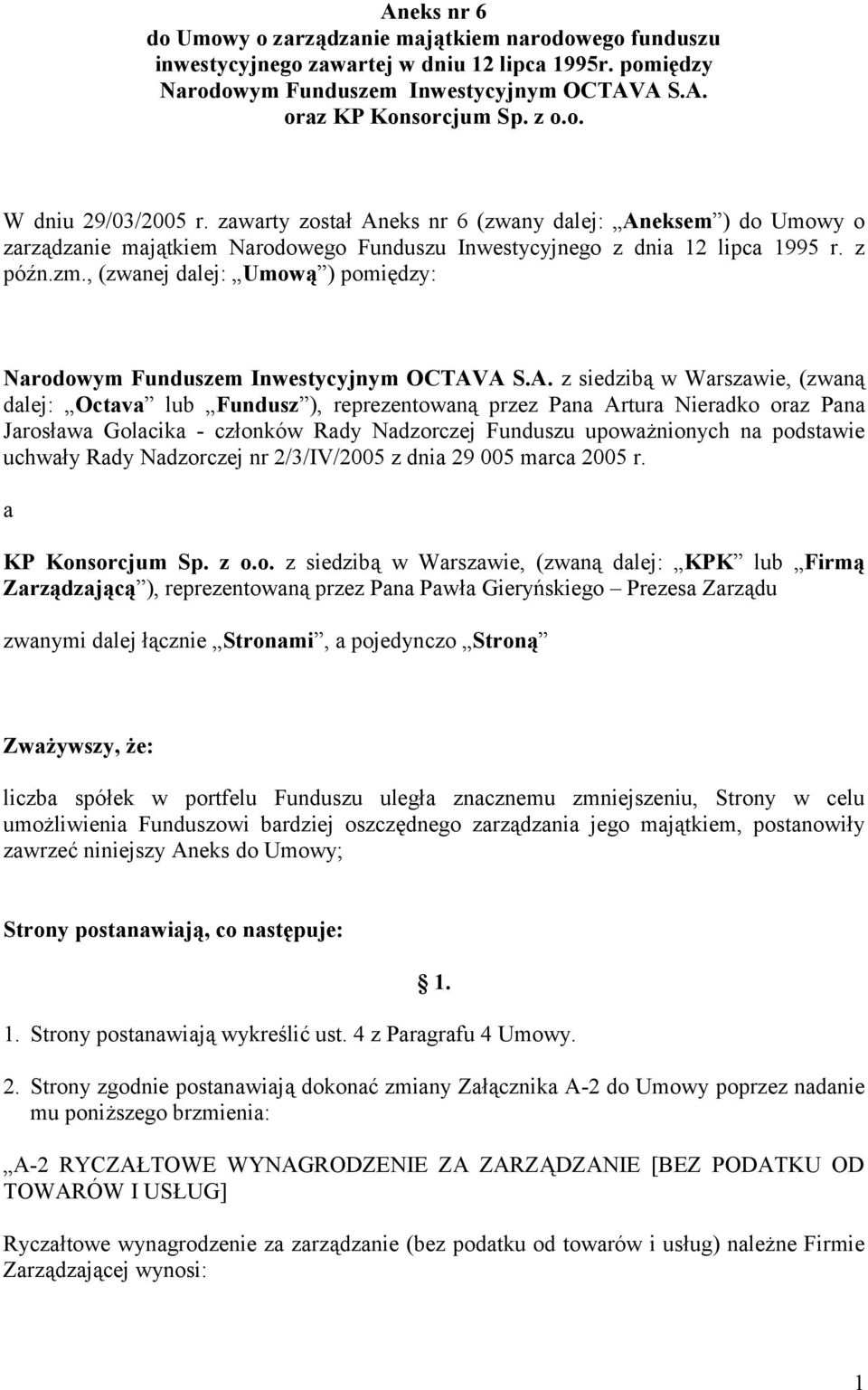 , (zwanej dalej: Umową ) pomiędzy: Narodowym Funduszem Inwestycyjnym OCTAV