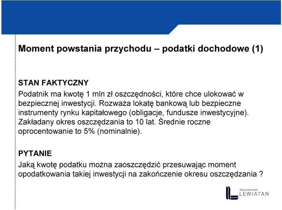 Rozważa lokatę bankową lub bezpieczne instrumenty rynku kapitałowego (obligacje, fundusze inwestycyjne).