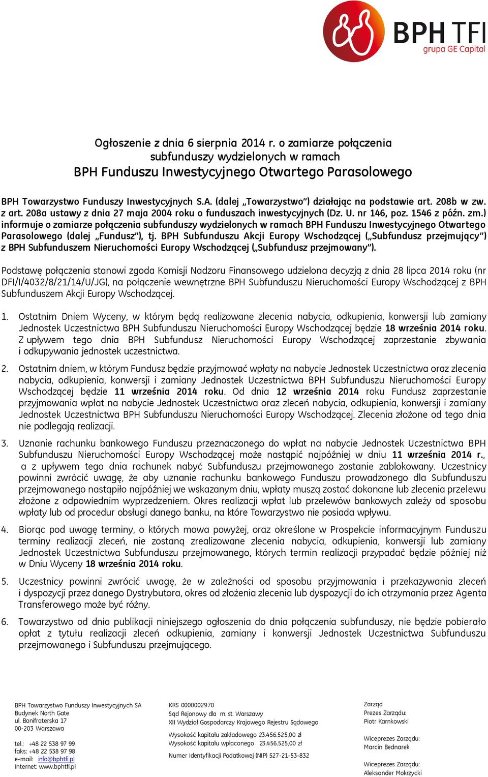) informuje o zamiarze połączenia subfunduszy wydzielonych w ramach BPH Funduszu Inwestycyjnego Otwartego Parasolowego (dalej Fundusz ), tj.