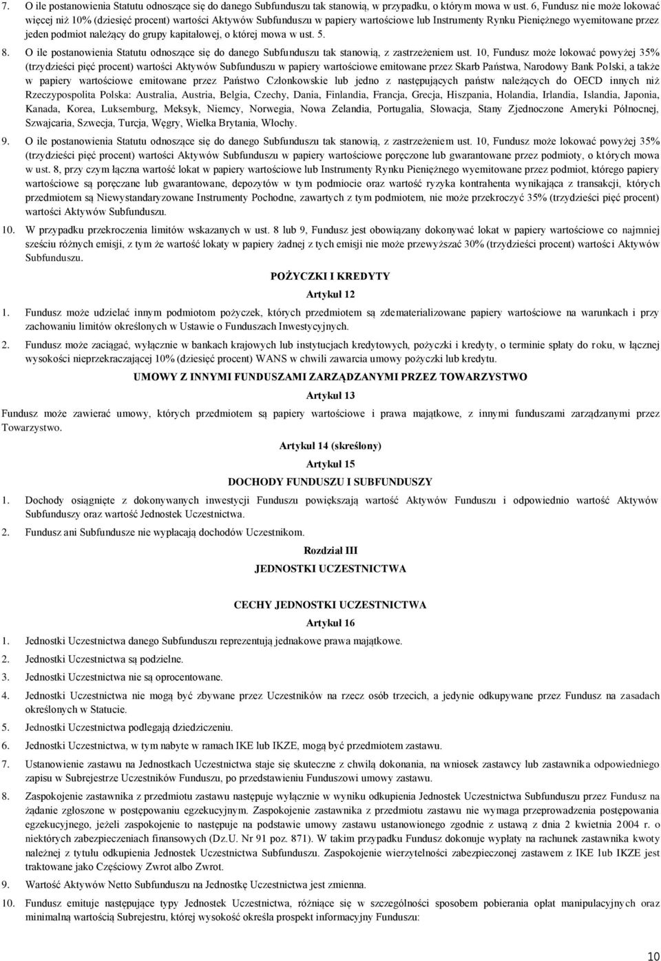 kapitałowej, o której mowa w ust. 5. 8. O ile postanowienia Statutu odnoszące się do danego Subfunduszu tak stanowią, z zastrzeżeniem ust.