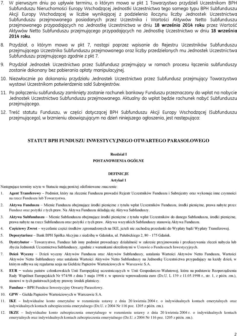 Subfunduszu przejmowanego przypadających na Jednostkę Uczestnictwa w dniu 18 września 2014 roku przez Wartość Aktywów Netto Subfunduszu przejmującego przypadających na Jednostkę Uczestnictwa w dniu