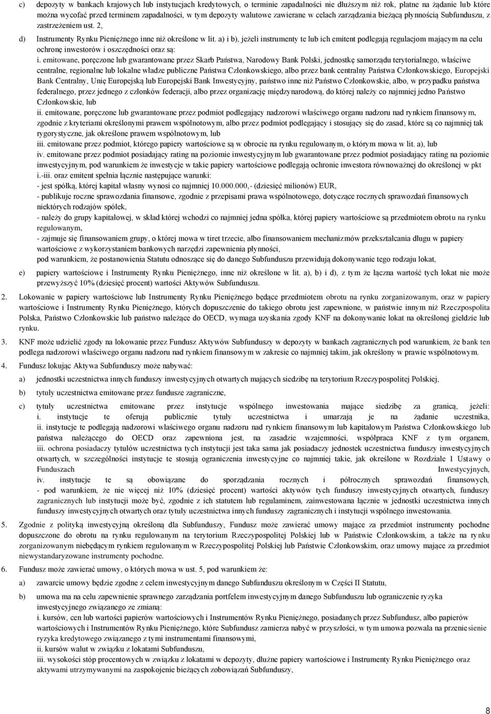 a) i b), jeżeli instrumenty te lub ich emitent podlegają regulacjom mającym na celu ochronę inwestorów i oszczędności oraz są: i.