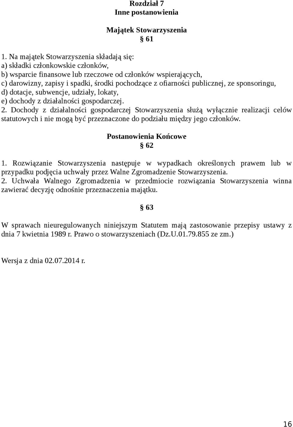 publicznej, ze sponsoringu, d) dotacje, subwencje, udziały, lokaty, e) dochody z działalności gospodarczej. 2.