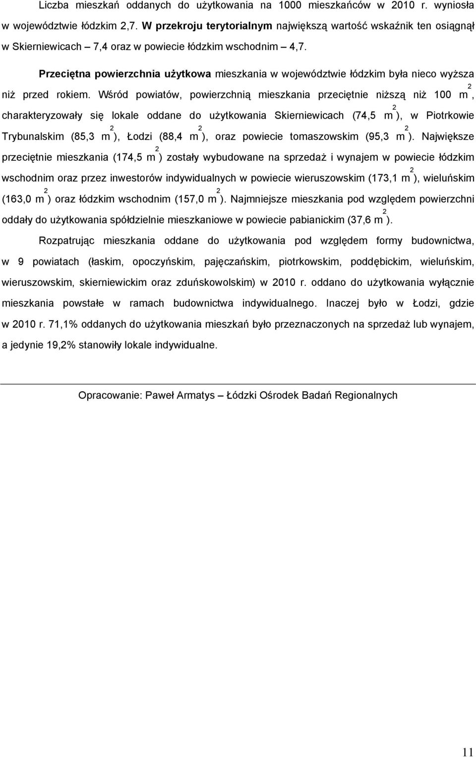 Przeciętna powierzchnia użytkowa mieszkania w województwie łódzkim była nieco wyższa niż przed rokiem.