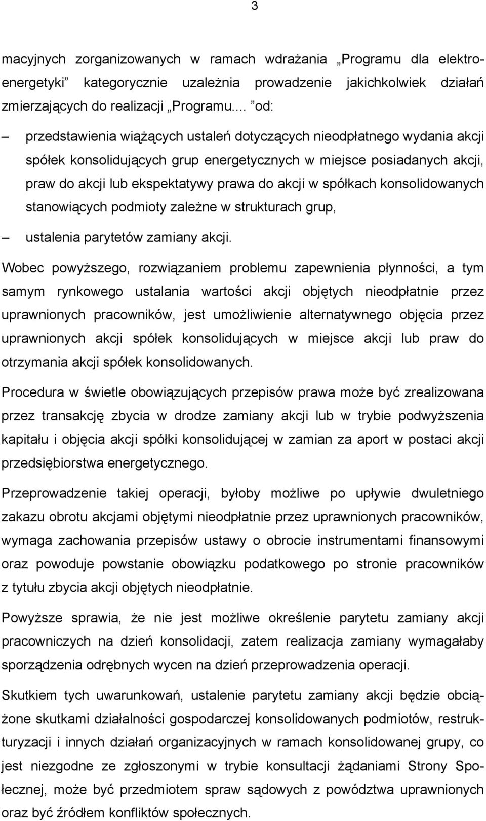 spółkach konsolidowanych stanowiących podmioty zależne w strukturach grup, ustalenia parytetów zamiany akcji.