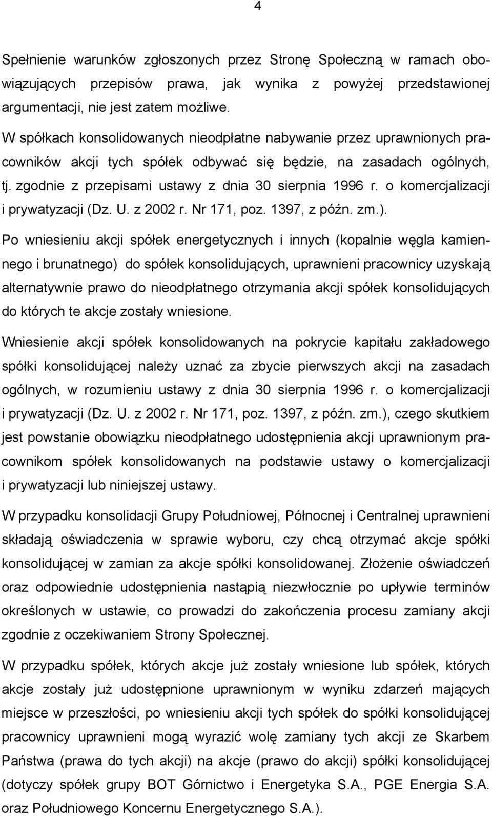 o komercjalizacji i prywatyzacji (Dz. U. z 2002 r. Nr 171, poz. 1397, z późn. zm.).