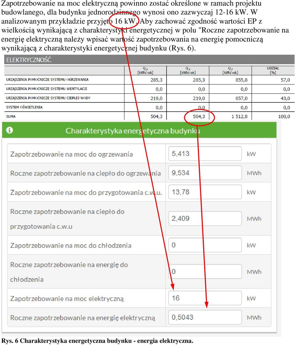 Aby zachować zgodność wartości EP z wielkością wynikającą z charakterystyki energetycznej w polu "Roczne zapotrzebowanie na