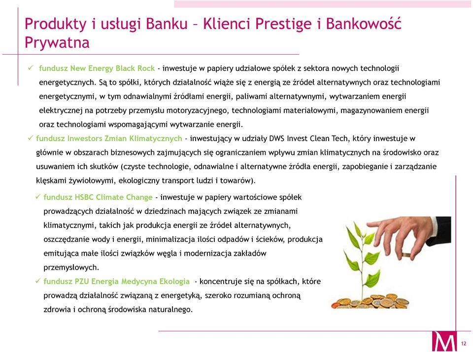 elektrycznej na potrzeby przemysłu motoryzacyjnego, technologiami materiałowymi, magazynowaniem energii oraz technologiami wspomagającymi wytwarzanie energii.