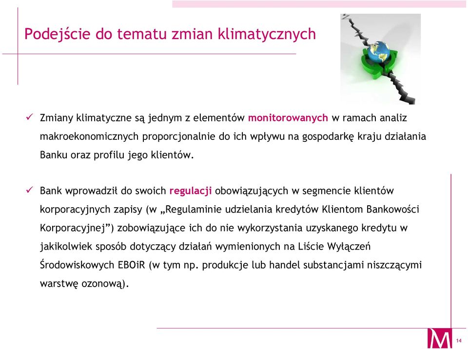 Bank wprowadził do swoich regulacji obowiązujących w segmencie klientów korporacyjnych zapisy (w Regulaminie udzielania kredytów Klientom Bankowości