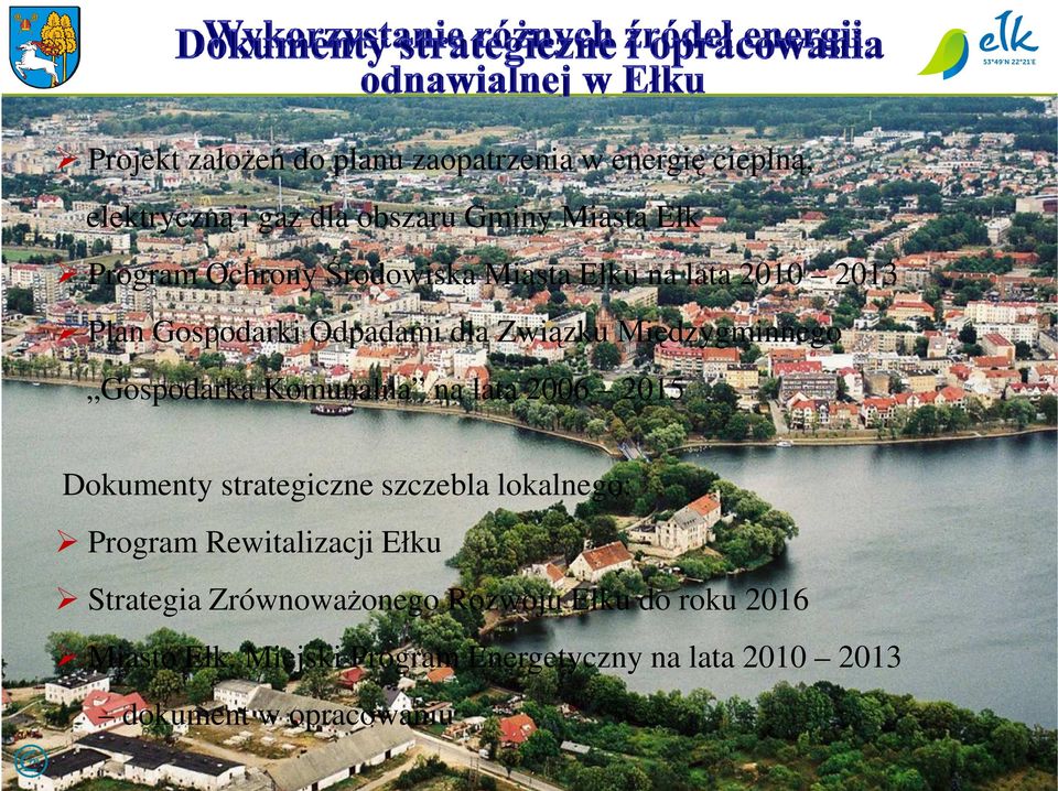 Komunalna na lata 2006 2015 Dokumenty strategiczne szczebla lokalnego: Program Rewitalizacji Ełku Strategia
