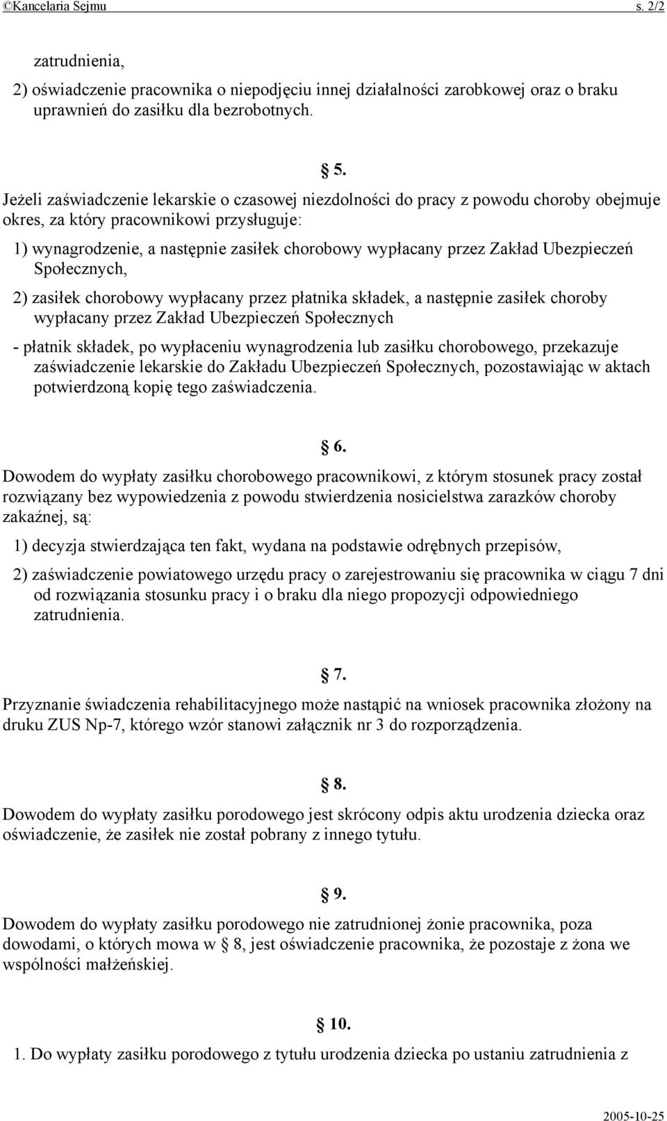 Zakład Ubezpieczeń Społecznych, 2) zasiłek chorobowy wypłacany przez płatnika składek, a następnie zasiłek choroby wypłacany przez Zakład Ubezpieczeń Społecznych - płatnik składek, po wypłaceniu