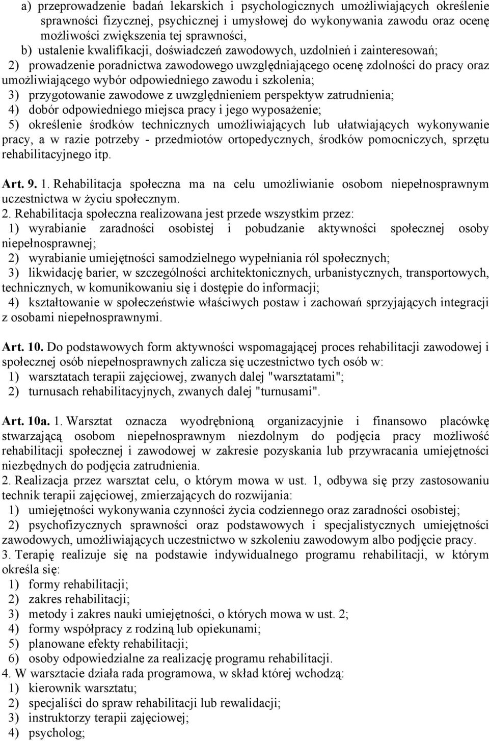 zawodu i szkolenia; 3) przygotowanie zawodowe z uwzględnieniem perspektyw zatrudnienia; 4) dobór odpowiedniego miejsca pracy i jego wyposażenie; 5) określenie środków technicznych umożliwiających lub