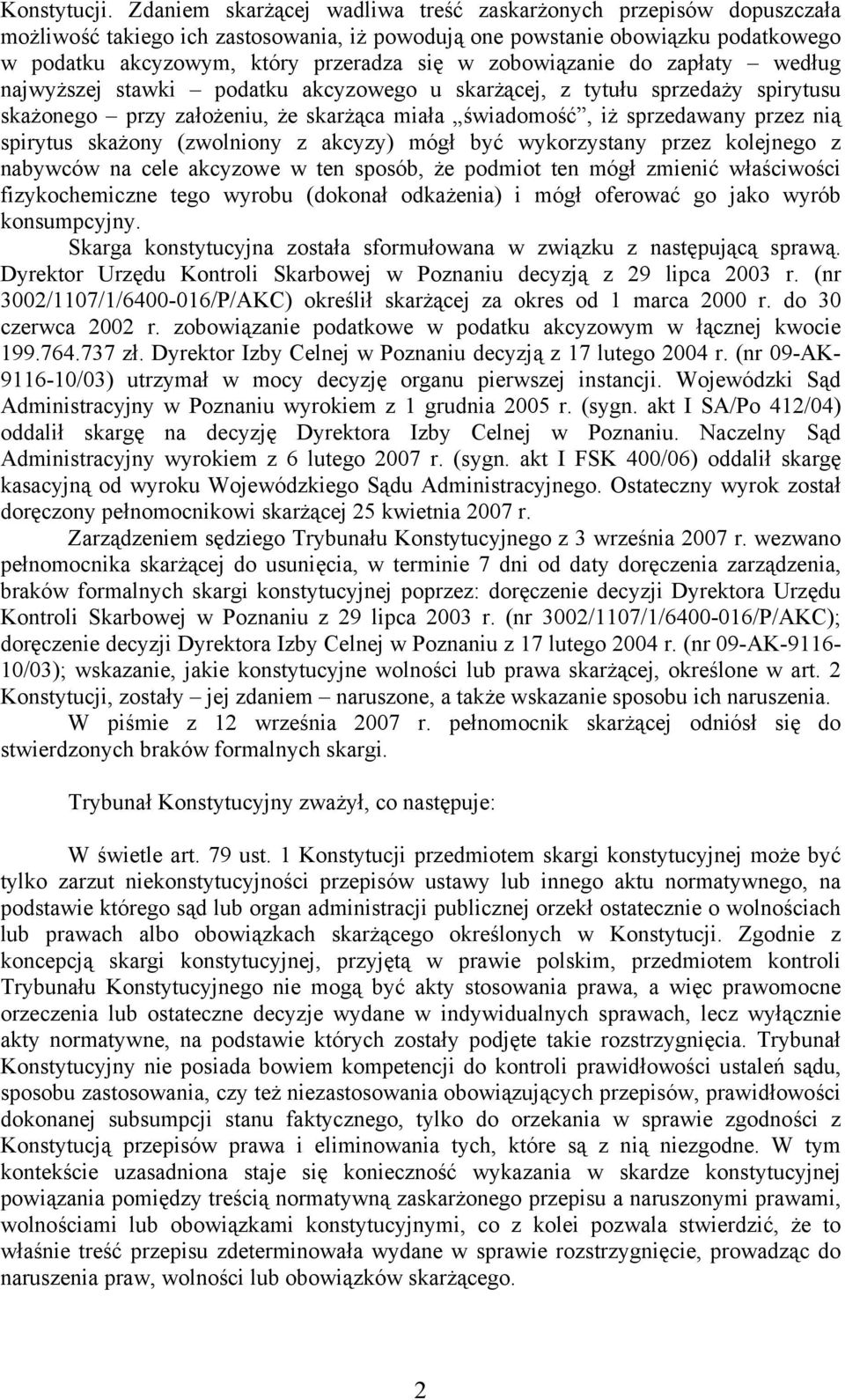 zobowiązanie do zapłaty według najwyższej stawki podatku akcyzowego u skarżącej, z tytułu sprzedaży spirytusu skażonego przy założeniu, że skarżąca miała świadomość, iż sprzedawany przez nią spirytus