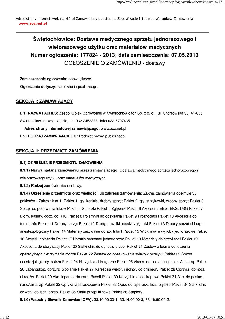 pl Świętochłowice: Dostawa medycznego sprzętu jednorazowego i wielorazowego uŝytku oraz materiałów medycznych Numer ogłoszenia: 177824-2013; data zamieszczenia: 07.05.