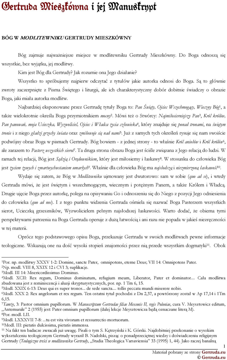 Są to głównie zwroty zaczerpnięte z Pisma Świętego i liturgii, ale ich charakterystyczny dobór dobitnie świadczy o obrazie Boga, jaki miała autorka modlitw.