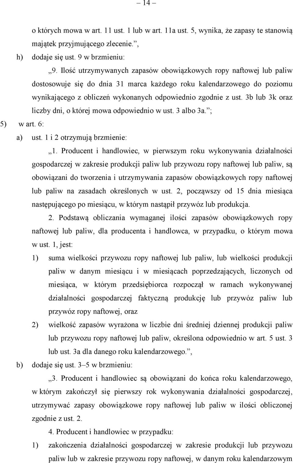 3b lub 3k oraz liczby dni, o której mowa odpowiednio w ust. 3 albo 3a. ; 5) w art. 6: a) ust. 1 i 2 otrzymują brzmienie: 1.