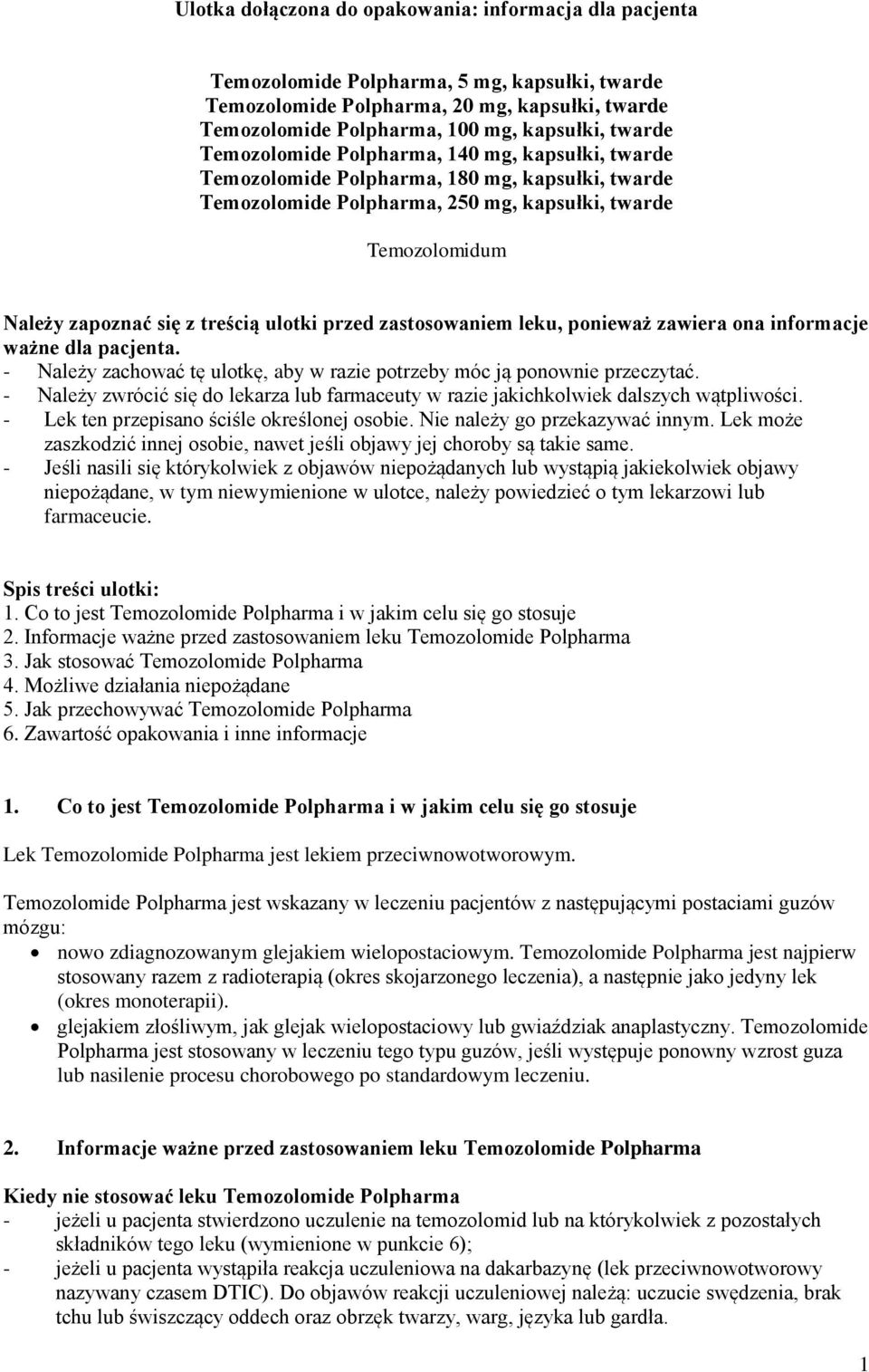 przed zastosowaniem leku, ponieważ zawiera ona informacje ważne dla pacjenta. - Należy zachować tę ulotkę, aby w razie potrzeby móc ją ponownie przeczytać.
