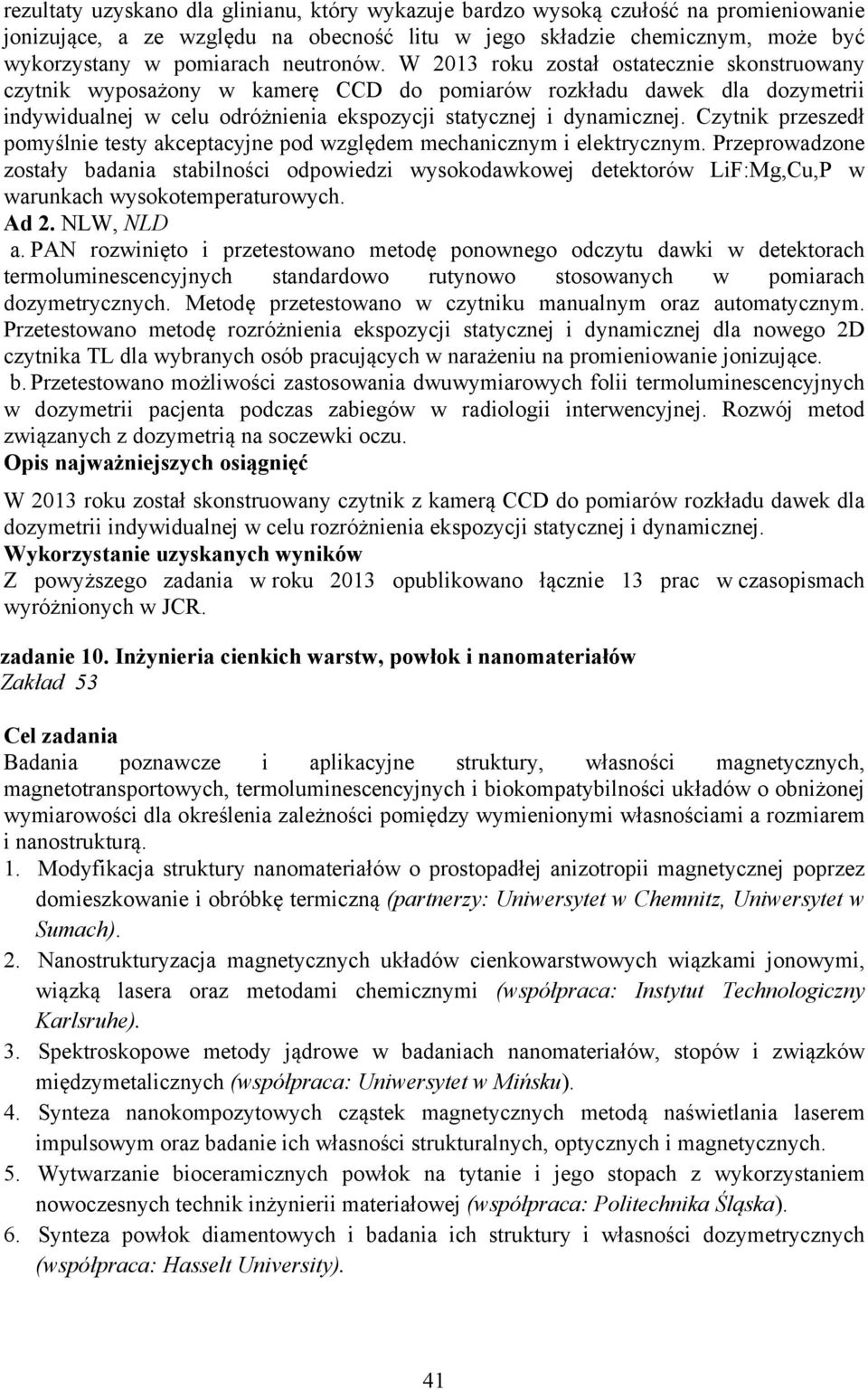 Czytnik przeszedł pomyślnie testy akceptacyjne pod względem mechanicznym i elektrycznym.