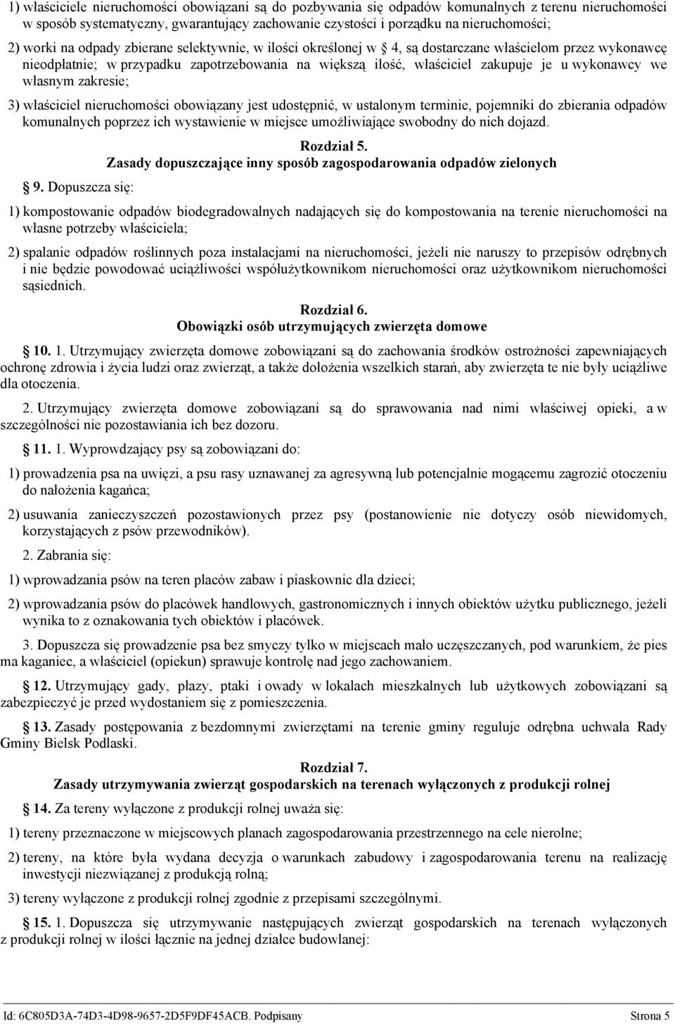własnym zakresie; 3) właściciel nieruchomości obowiązany jest udostępnić, w ustalonym terminie, pojemniki do zbierania odpadów komunalnych poprzez ich wystawienie w miejsce umożliwiające swobodny do