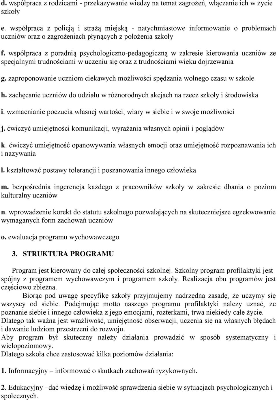 współpraca z poradnią psychologiczno-pedagogiczną w zakresie kierowania uczniów ze specjalnymi trudnościami w uczeniu się oraz z trudnościami wieku dojrzewania g.