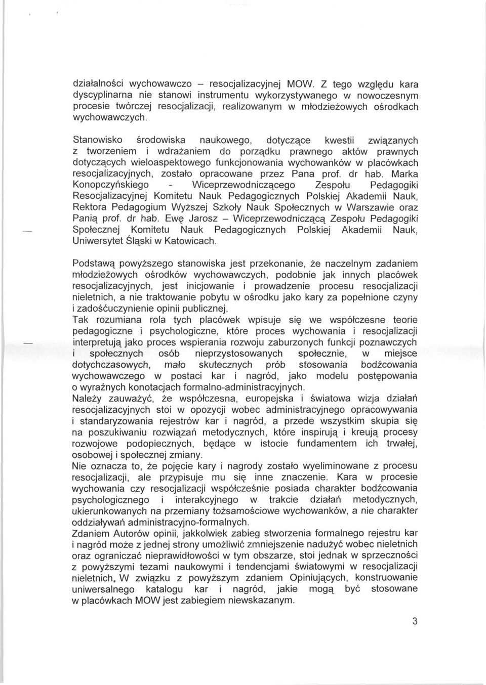 Stanowisko środowiska naukowego, dotyczące kwestii związanych z tworzeniem i wdrażaniem do porządku prawnego aktów prawnych dotyczących wieloaspektowego funkcjonowania wychowanków w placówkach